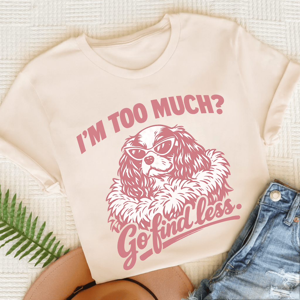 Cavalier King Charles Go Find Less Unisex TShirt Natural