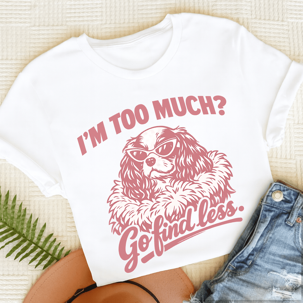 Cavalier King Charles Go Find Less Unisex TShirt White