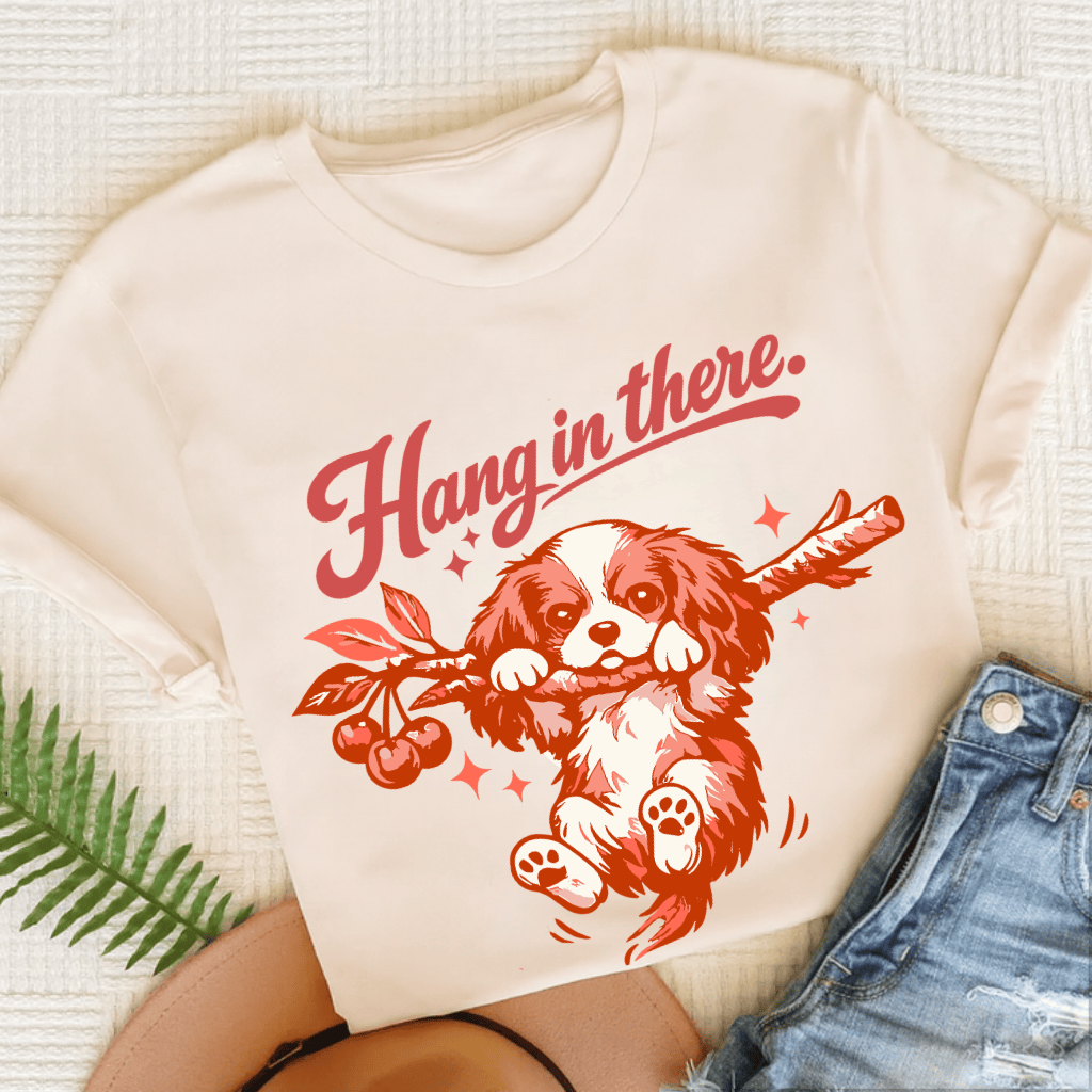 Cavalier King Charles Hang In There Unisex Tshirt Natural