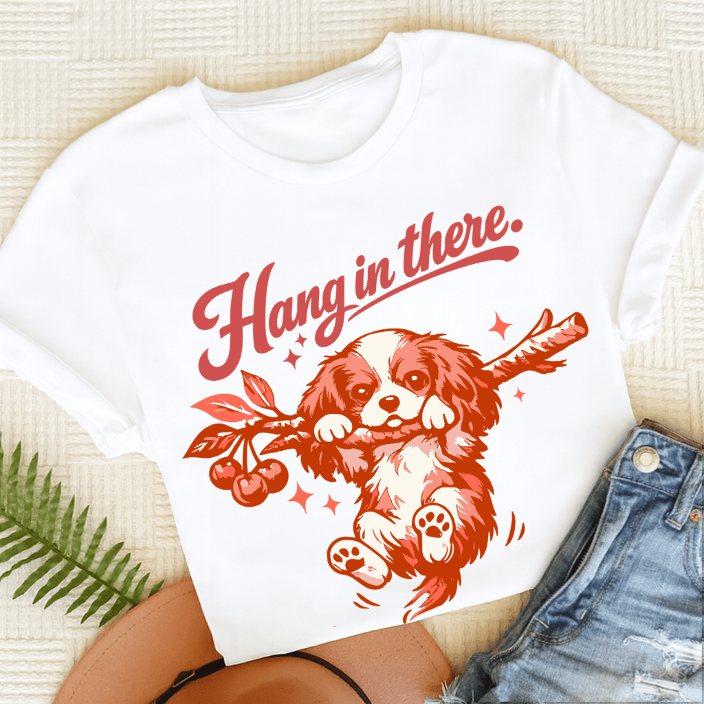 Cavalier King Charles Hang In There Unisex Tshirt White