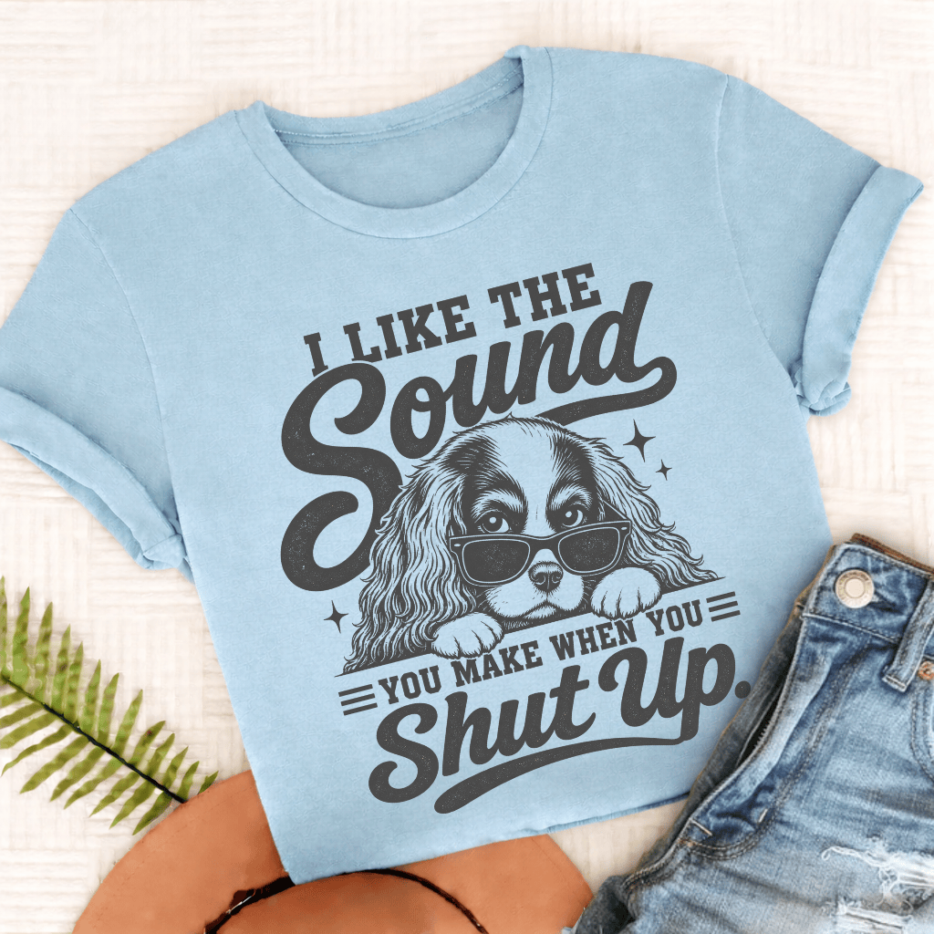 Cavalier King Charles Shut Up Unisex TShirt Comfort Colors Chambray