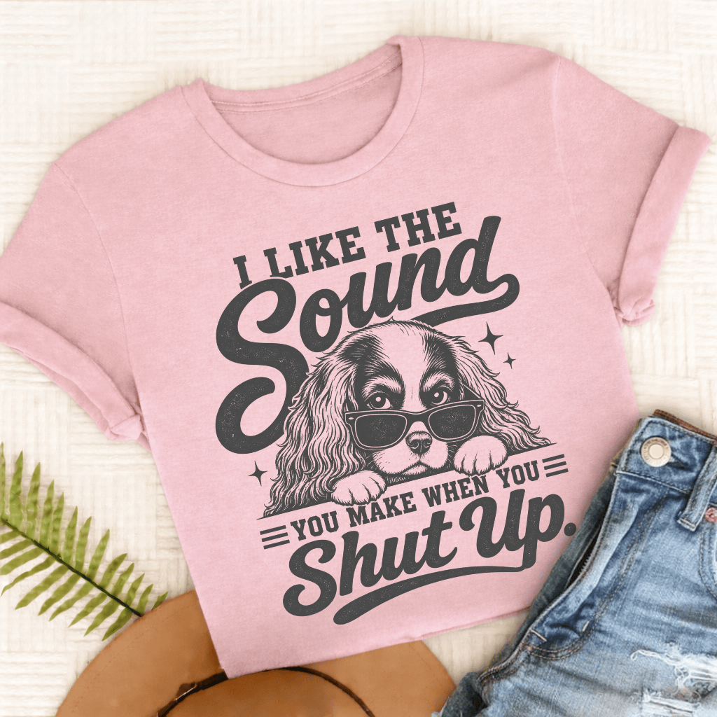 Cavalier King Charles Shut Up Unisex TShirt Comfort Colors Blossom