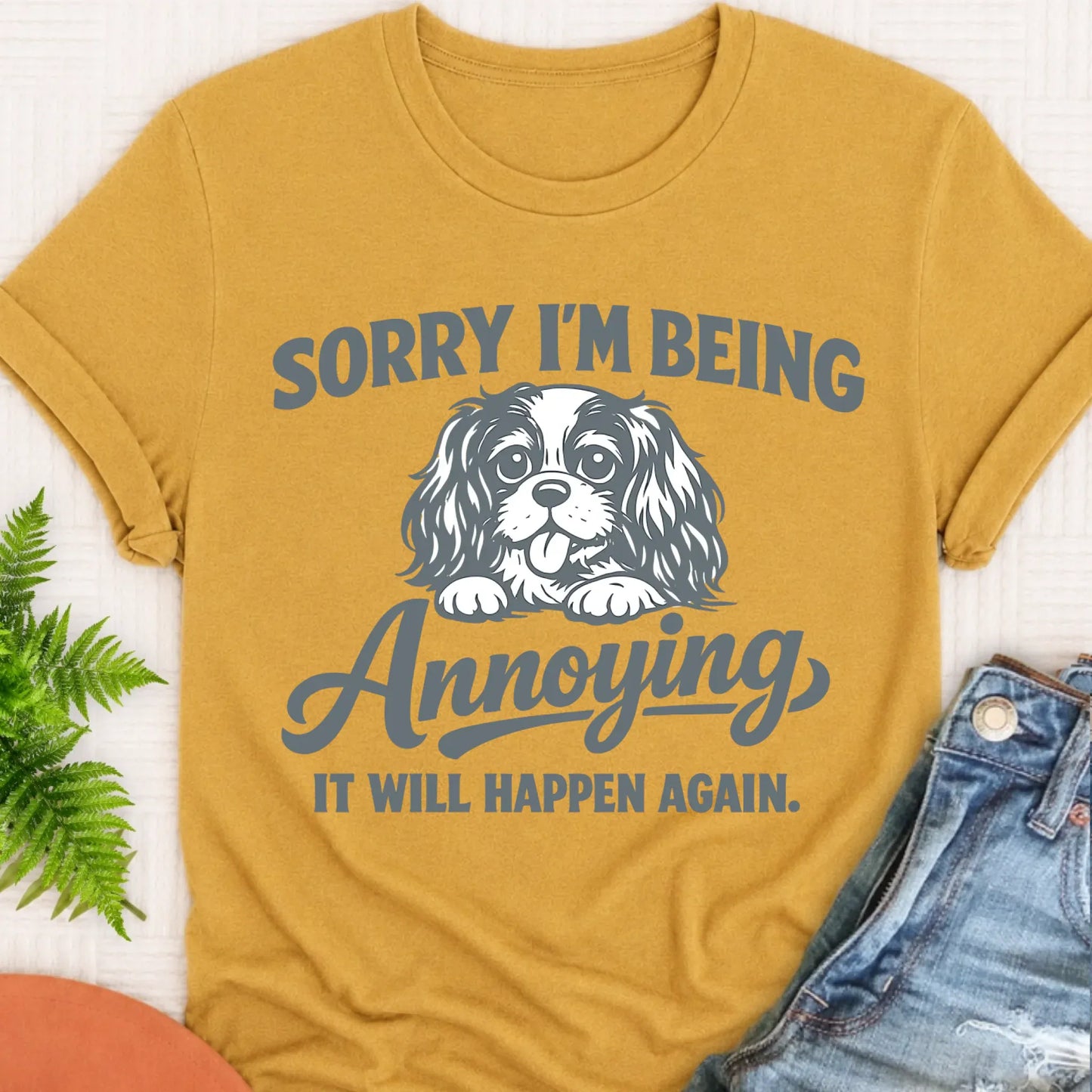 T-Shirt Mustard / S Cavalier King Charles Sorry Annoying Unisex TShirt