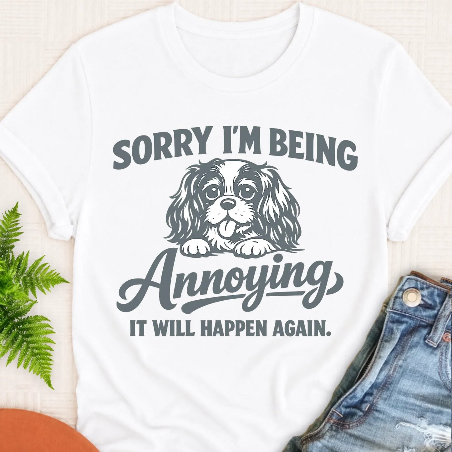 T-Shirt White / S Cavalier King Charles Sorry Annoying Unisex TShirt