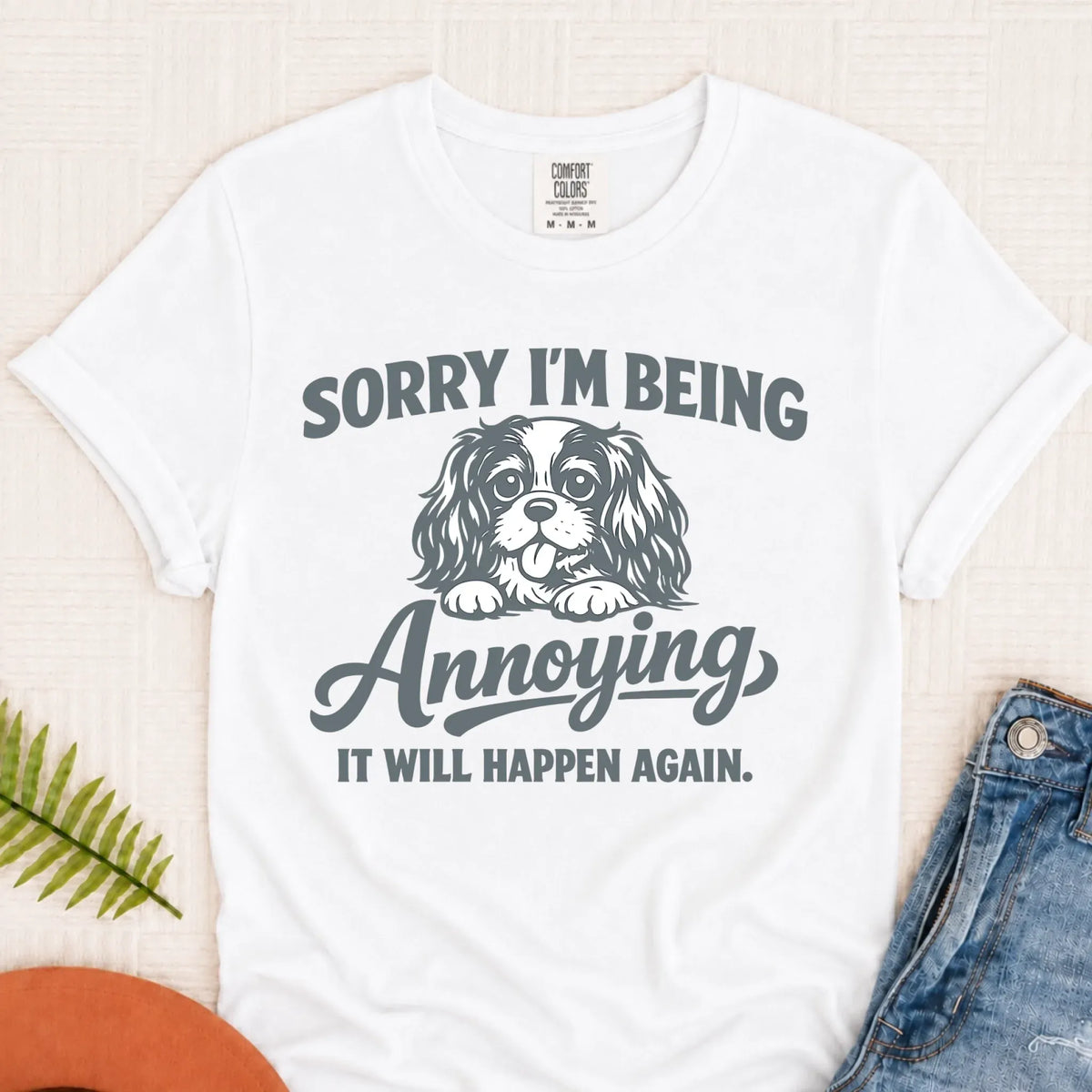 Cavalier King Charles Sorry Annoying Unisex TShirt White