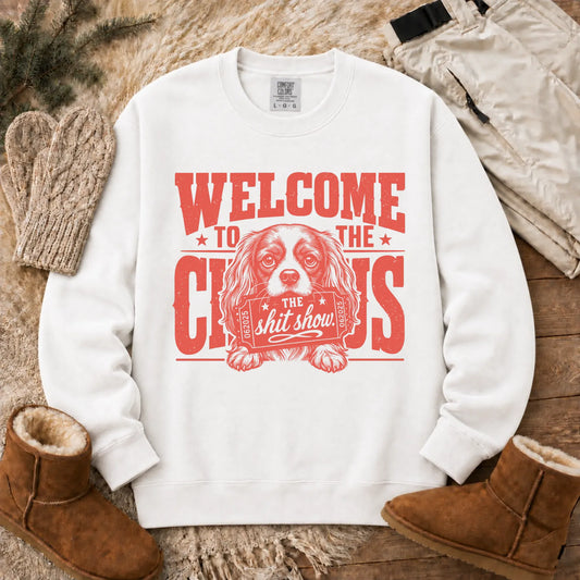 Sweatshirt White / S Cavalier King Charles Welcome Circus Unisex Sweatshirts