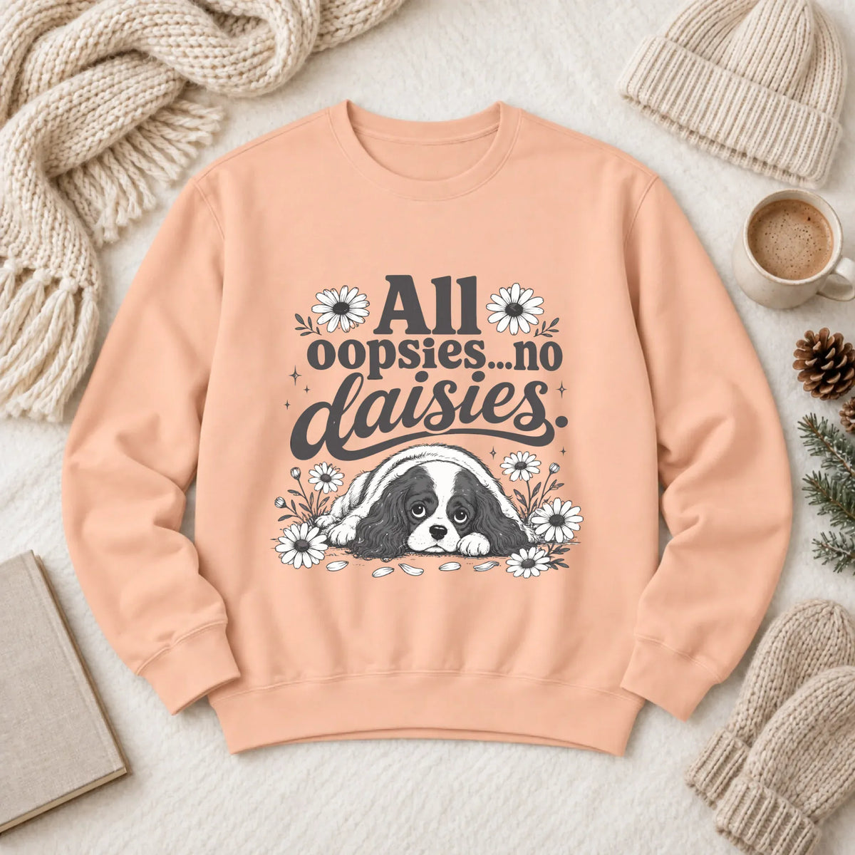Cavalier King Oopsie Daisies Unisex Sweatshirt Peachy