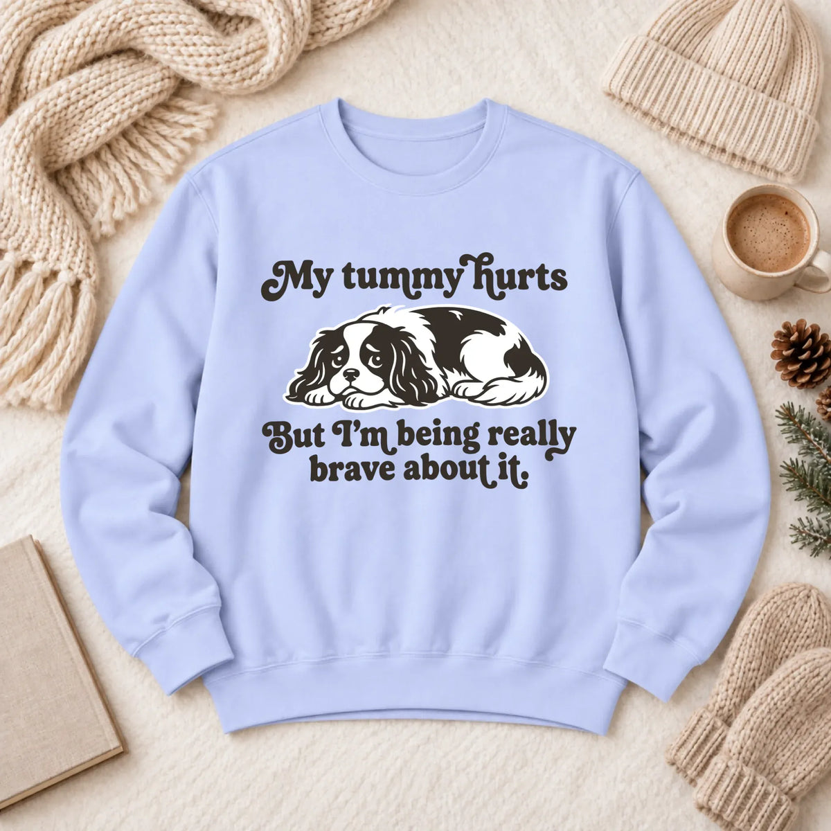 Cavalier My Tummy Hurts Funny Unisex Sweatshirt 1466 LW Sweatshirt Light Hydrangea