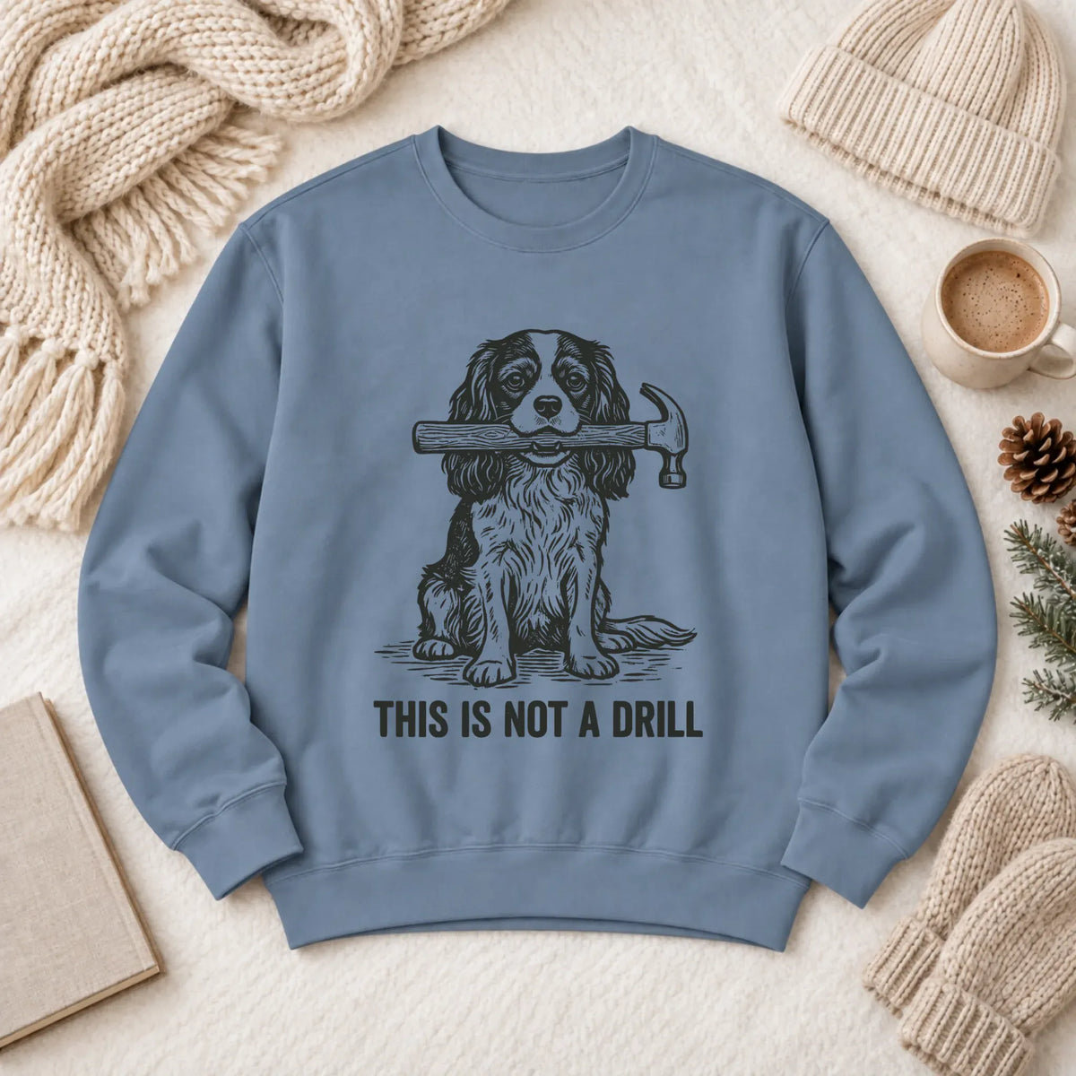 Cavalier Not A Drill Fathers Gift Unisex Sweatshirt Blue Jean