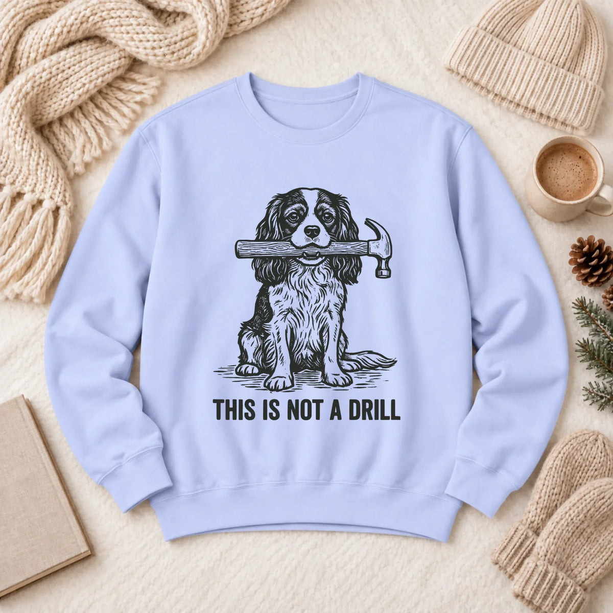 Cavalier Not A Drill Fathers Gift Unisex Sweatshirt Hydrangea