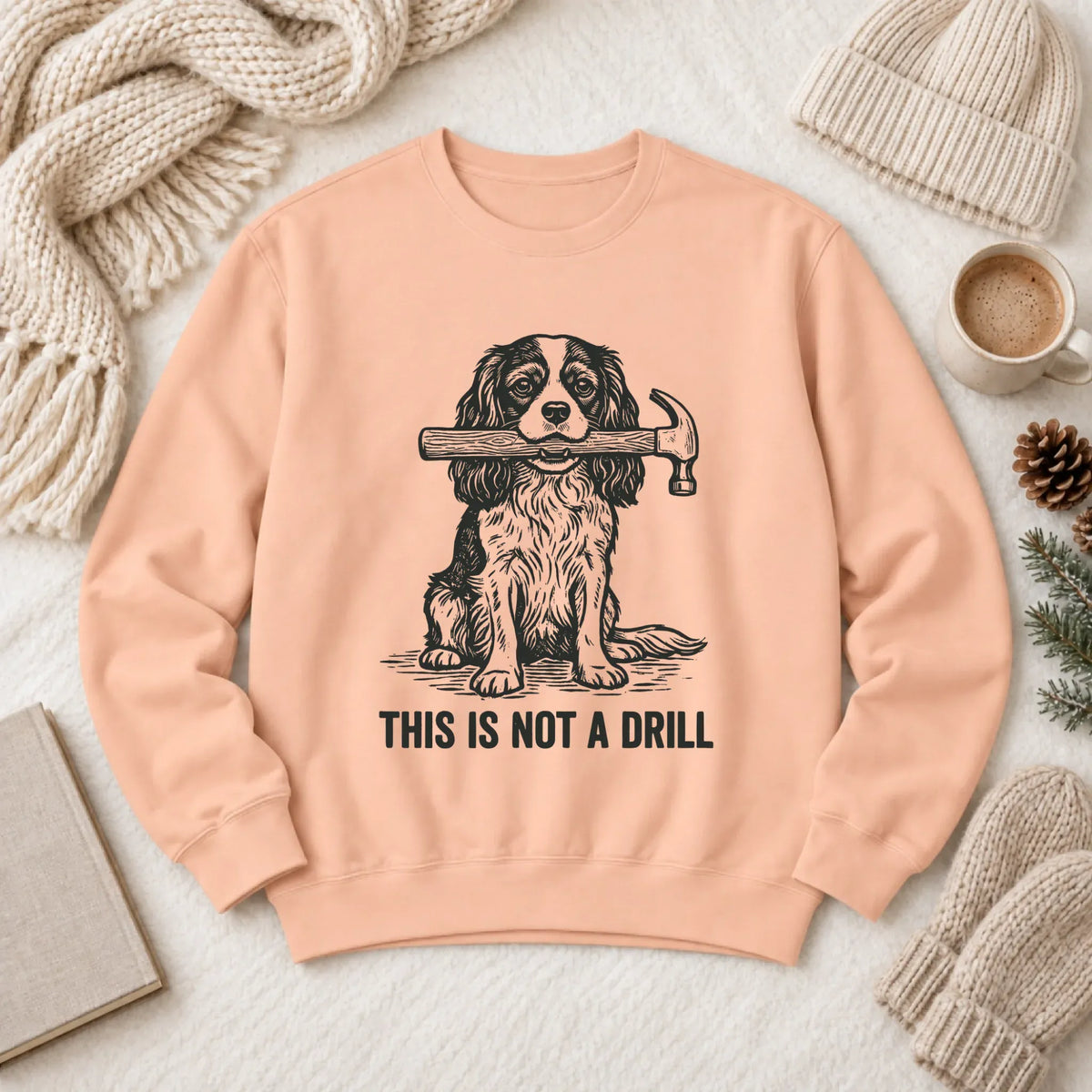 Cavalier Not A Drill Fathers Gift Unisex Sweatshirt Peachy