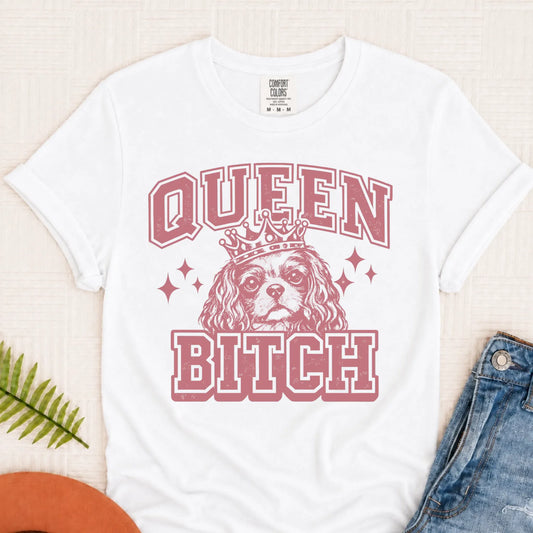 Cavalier Queen Bitch Snarky Unisex TShirt White