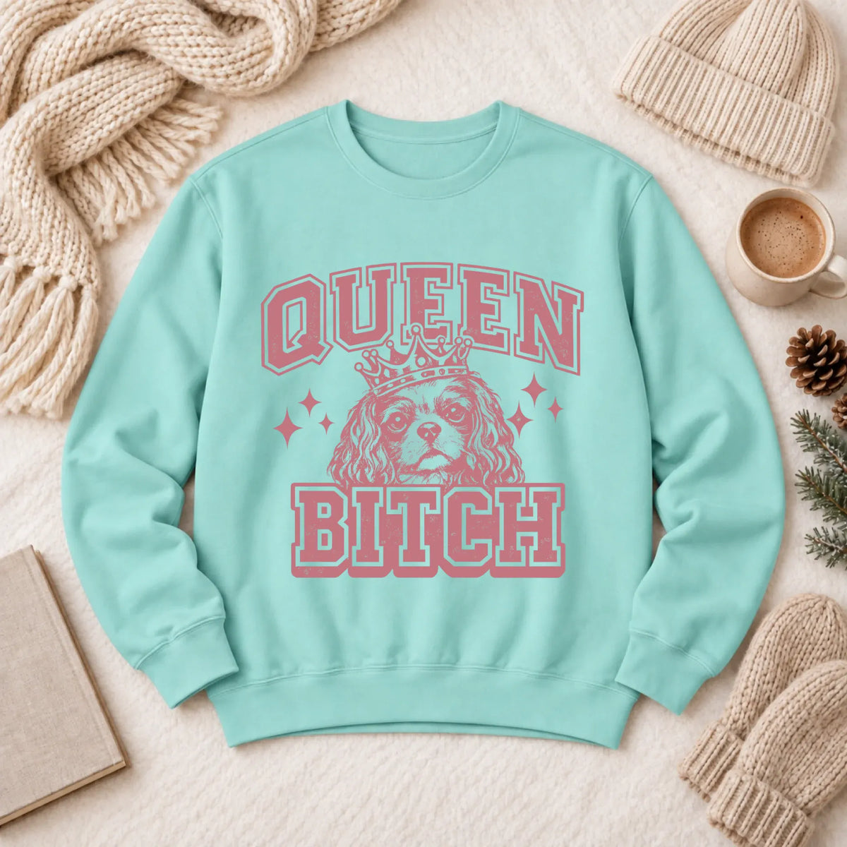 Cavalier Queen Bitch Unisex Sweatshirt Chalky Mint