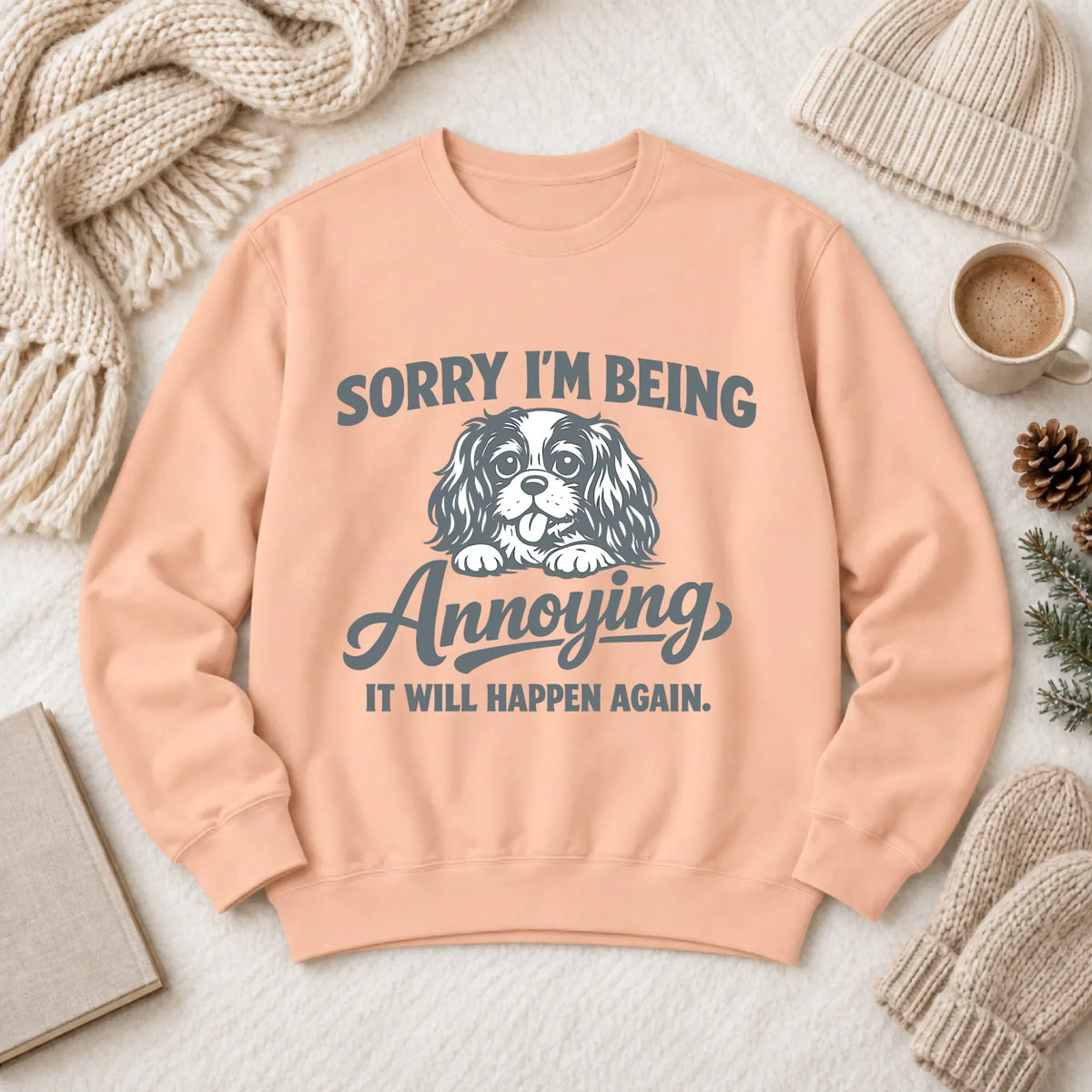 Cavalier Sorry Annoying Unisex Sweatshirt Peachy