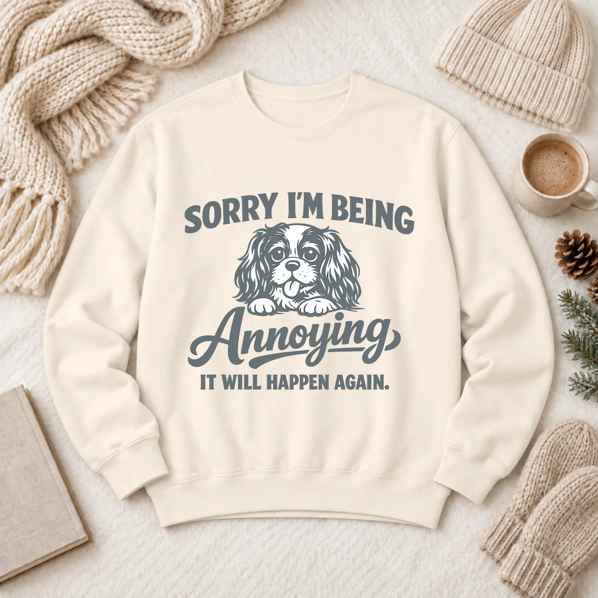 Cavalier Sorry Annoying Unisex Sweatshirt Ivory