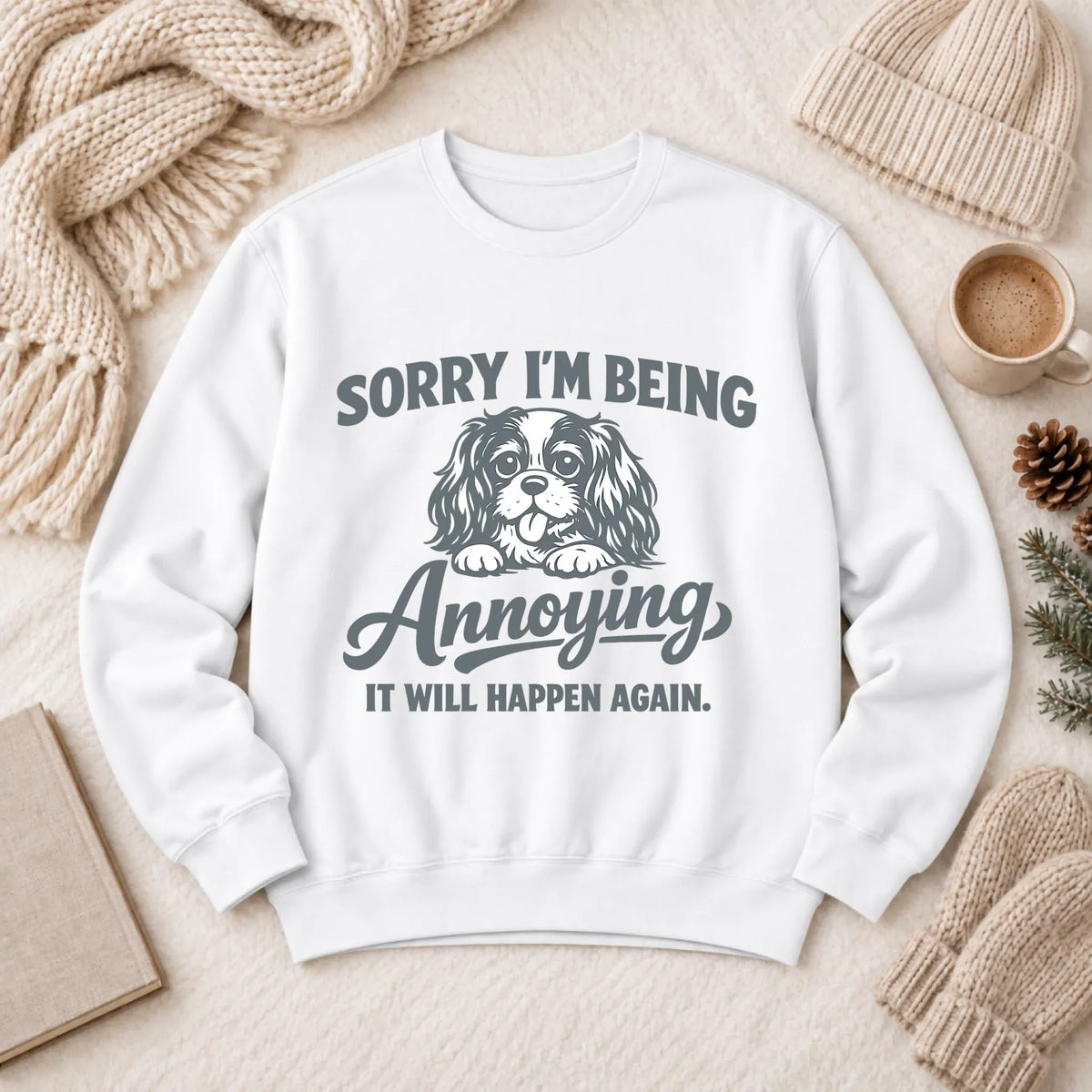 Cavalier Sorry Annoying Unisex Sweatshirt White