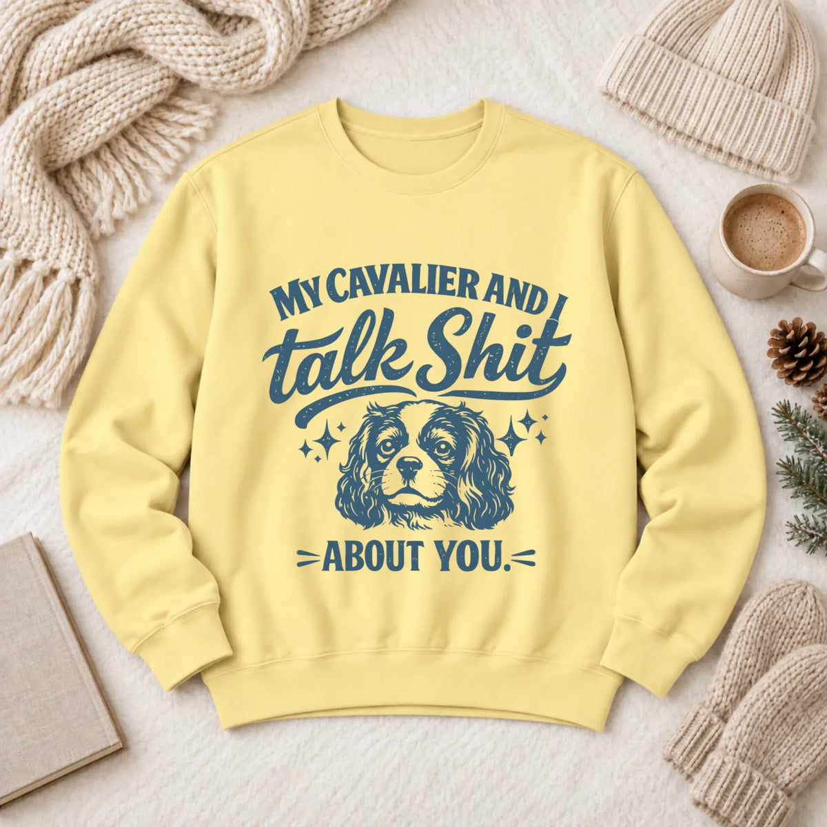 Cavalier Talk Crap Funny Snark Unisex Sweatshirt Butter
