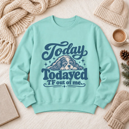 Cavalier Tired Day Snark Unisex Sweatshirt Chalky Mint