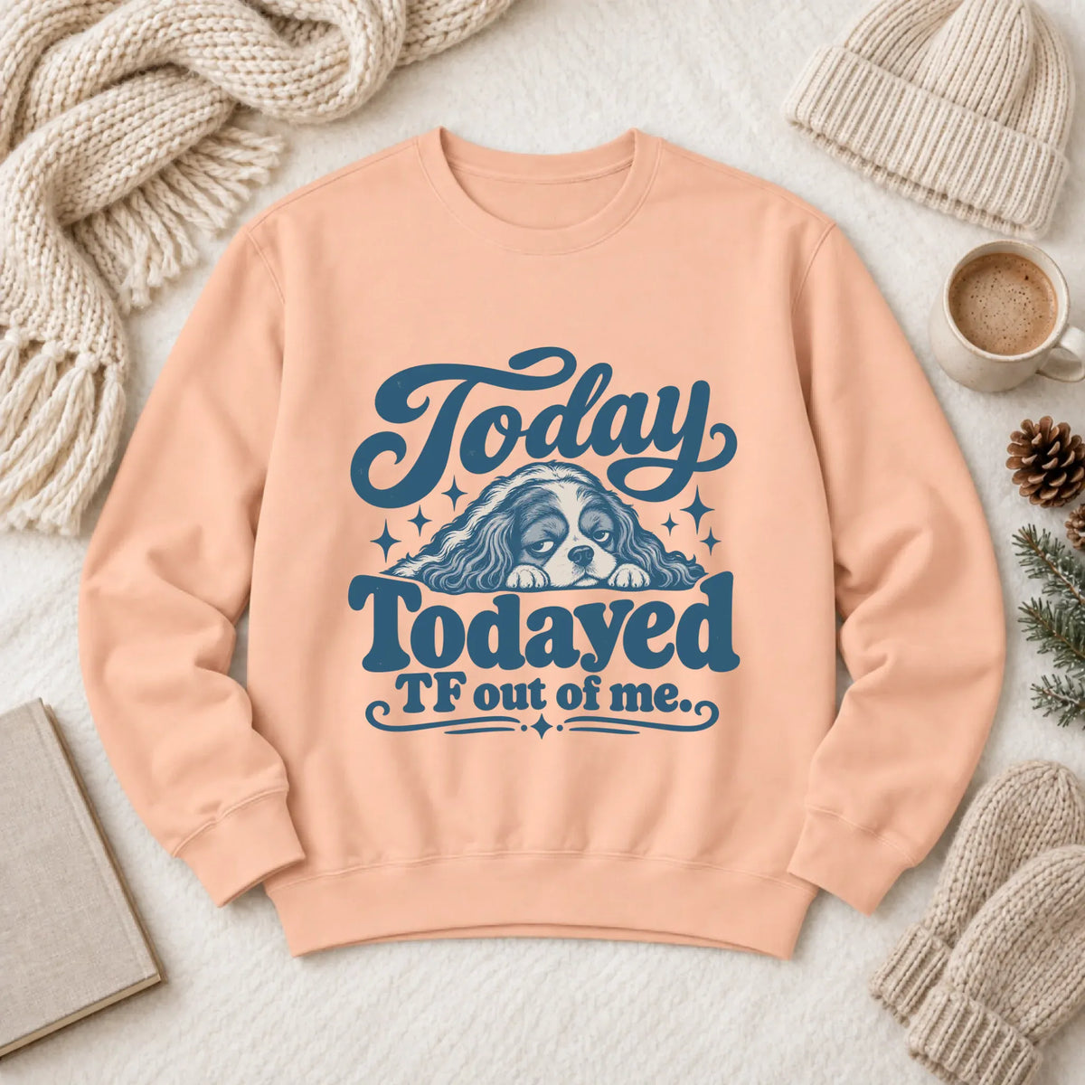 Cavalier Tired Day Snark Unisex Sweatshirt Peachy