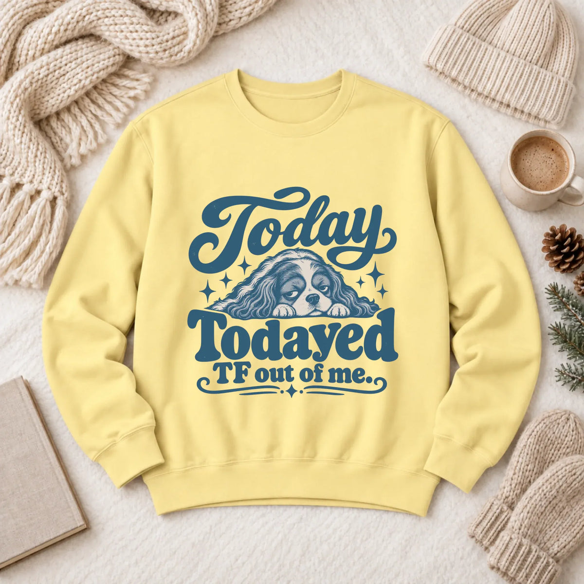 Cavalier Tired Day Snark Unisex Sweatshirt Butter