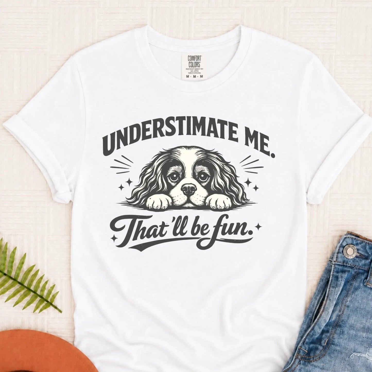 Cavalier Underestimate Me Sarcastic Unisex TShirt White