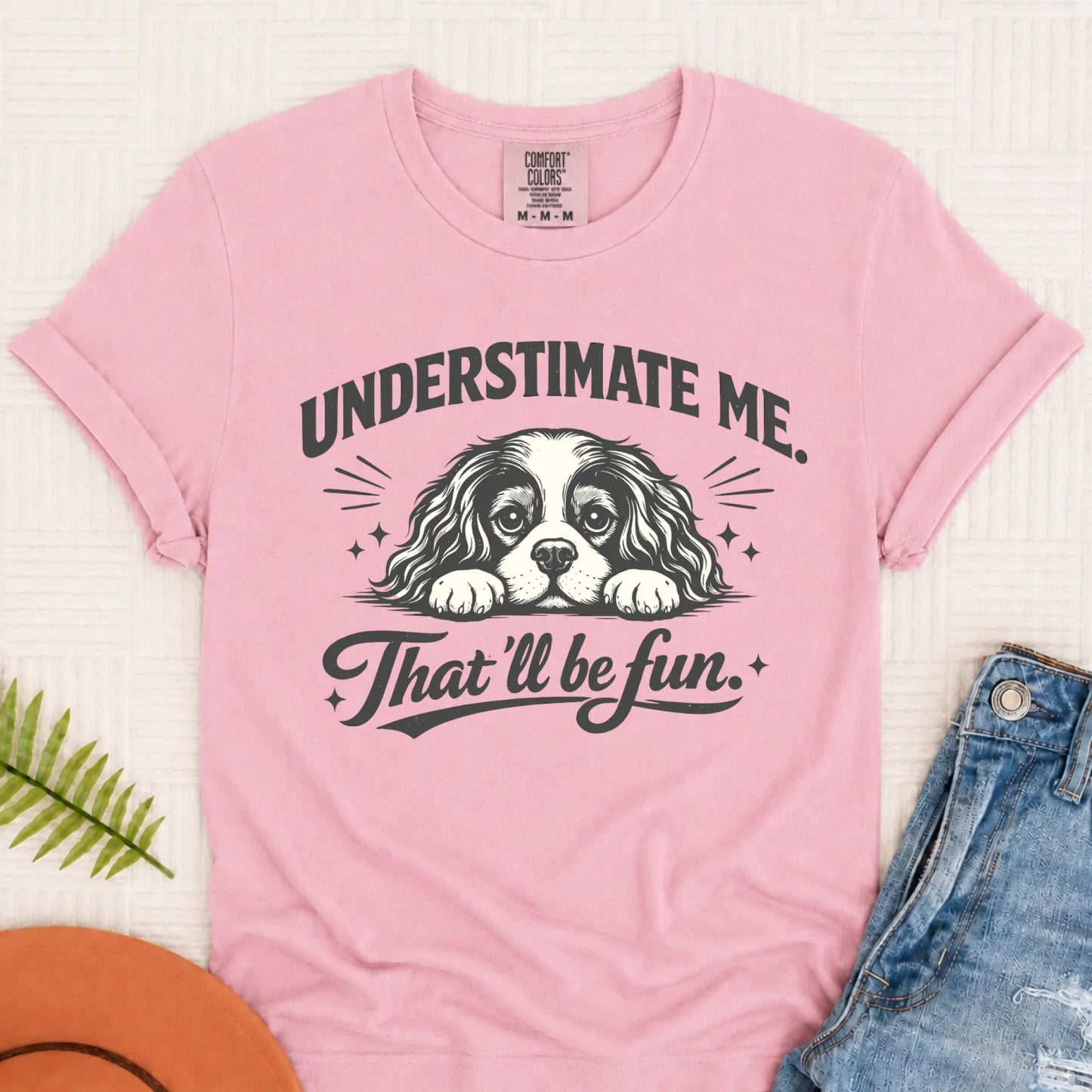 Cavalier Underestimate Me Sarcastic Unisex TShirt Blossom