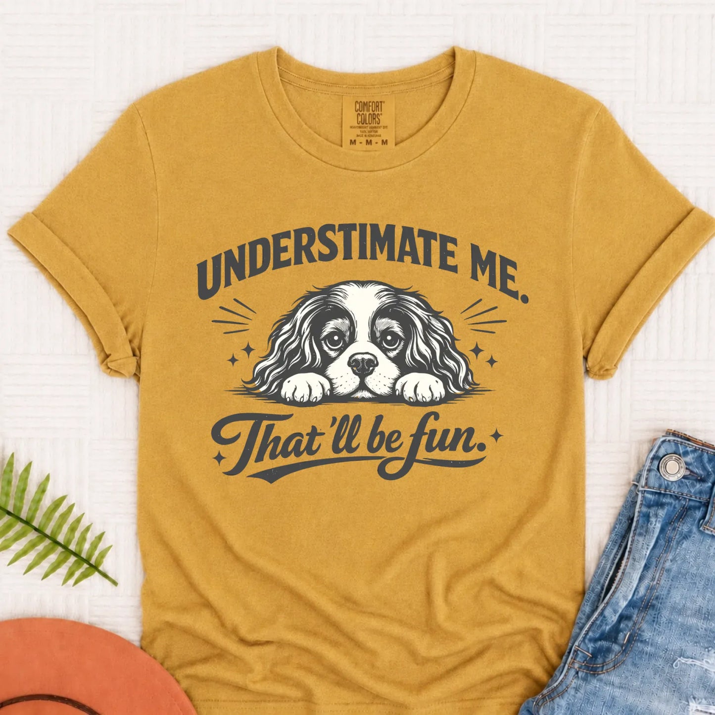 Cavalier Underestimate Me Sarcastic Unisex TShirt Mustard