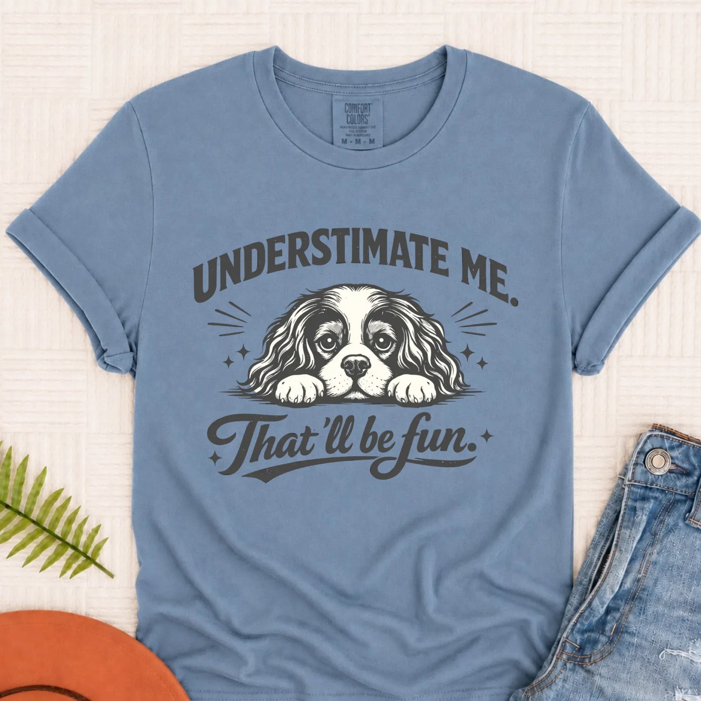 Cavalier Underestimate Me Sarcastic Unisex TShirt Blue Jean