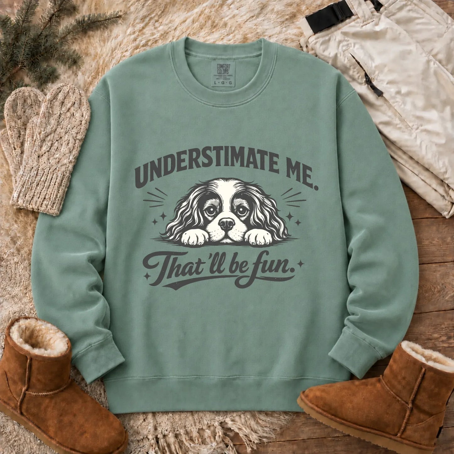 Cavalier Underestimate Me Snark Unisex Sweatshirt Light Green