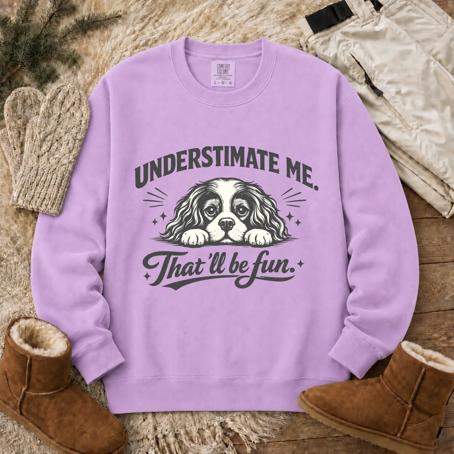 Cavalier Underestimate Me Snark Unisex Sweatshirt Orchid