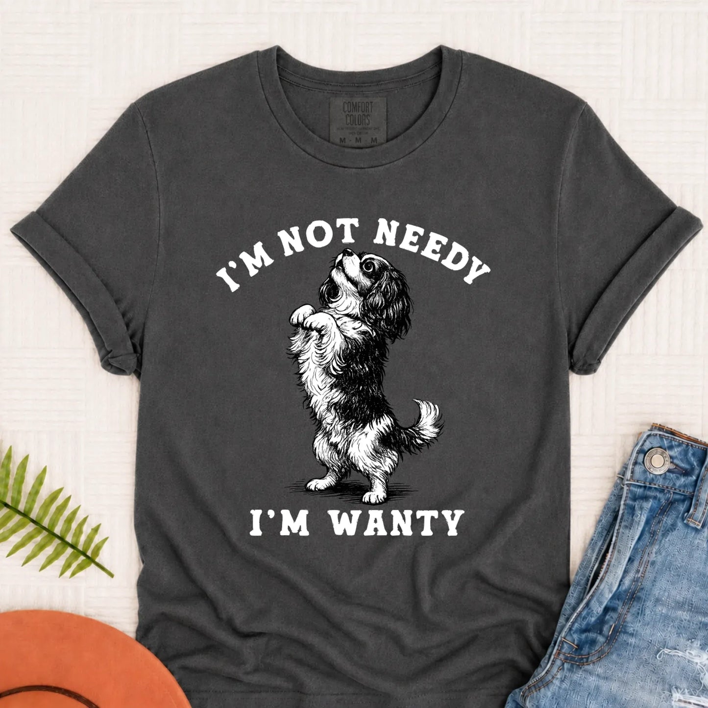 Cavalier Wanty Not Needy Unisex TShirt Pepper