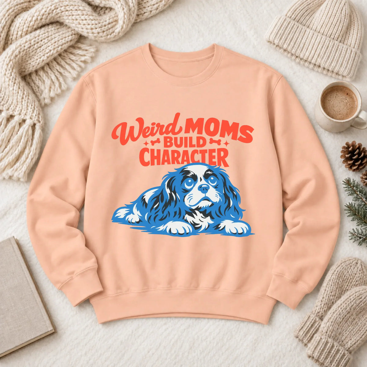 Cavalier Weird Moms Mother Unisex Sweatshirt Peachy