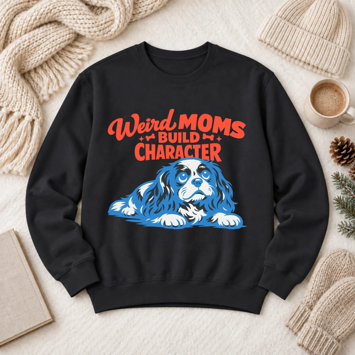 Cavalier Weird Moms Mother Unisex Sweatshirt Black
