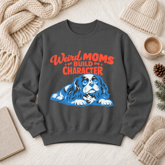 Cavalier Weird Moms Mother Unisex Sweatshirt Pepper