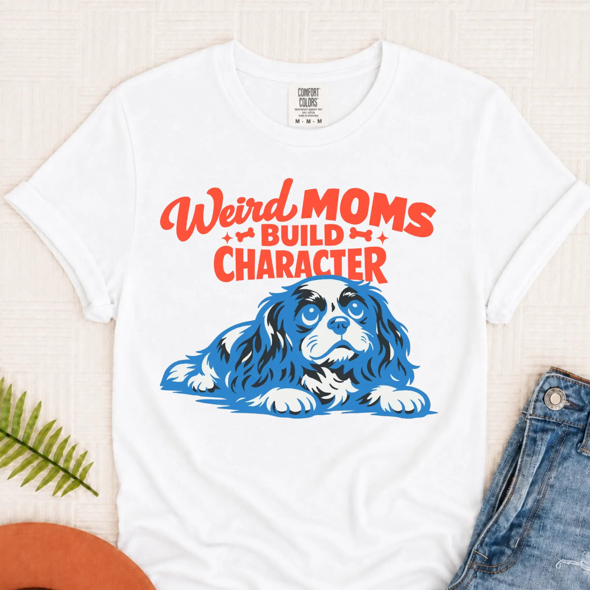 Cavalier Weird Moms Mother Unisex TShirt White