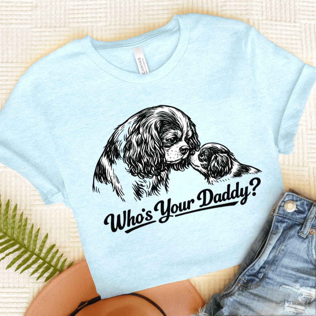 Cavalier Who's Your Daddy Unisex Tshirt Heather Ice Blue