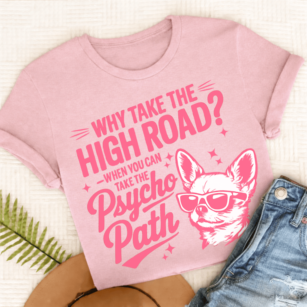 Chihuahua Funny Psycho Path Unisex TShirt Blossom