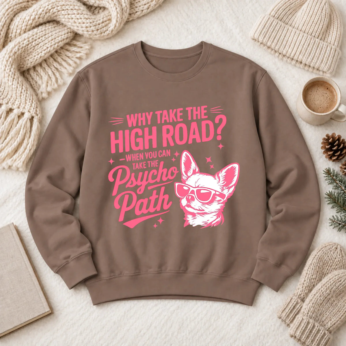 Chihuahua Funny Psychopath Unisex Sweatshirt Espresso