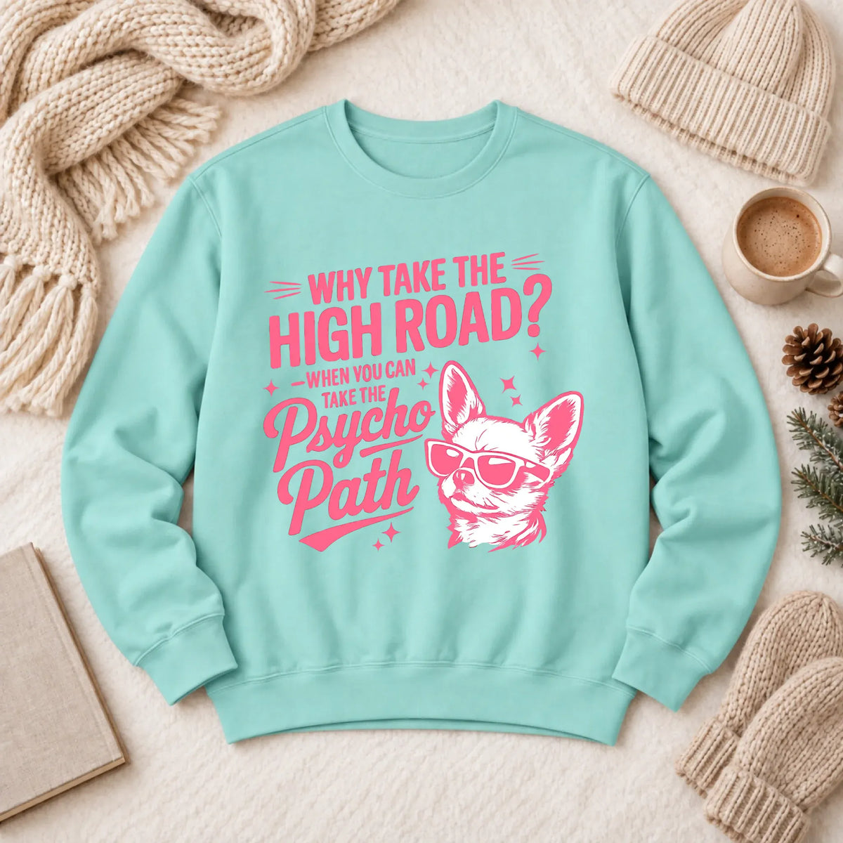 Chihuahua Funny Psychopath Unisex Sweatshirt Chalky Mint