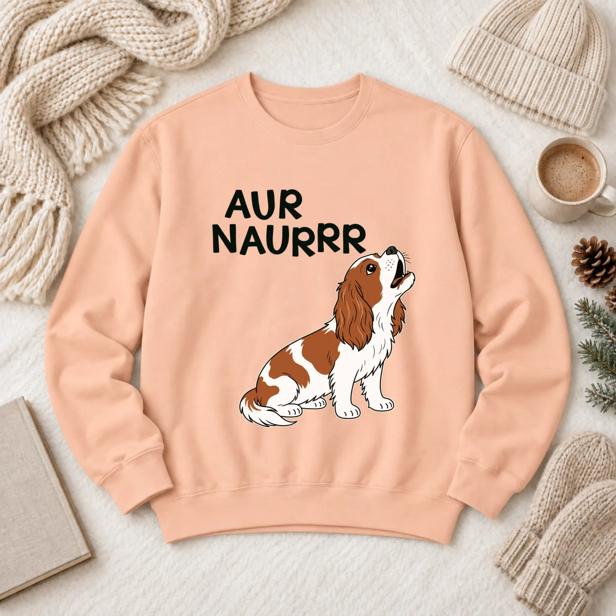 Custom Cavalier Aur Naur Funny Unisex Sweatshirt Peachy