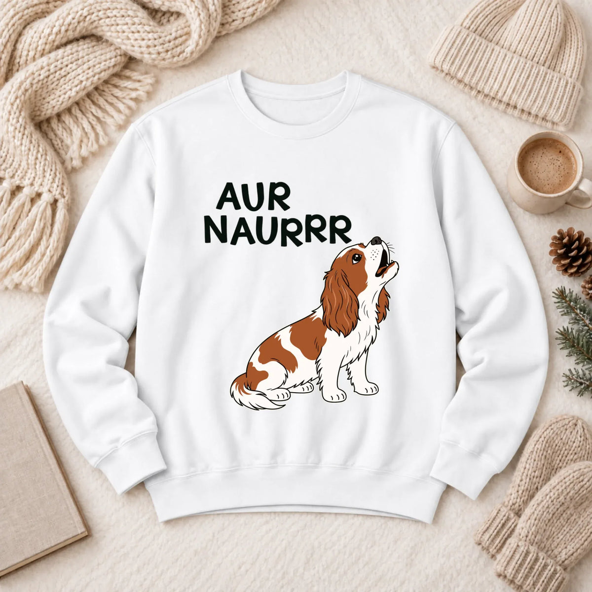 Custom Cavalier Aur Naur Funny Unisex Sweatshirt White
