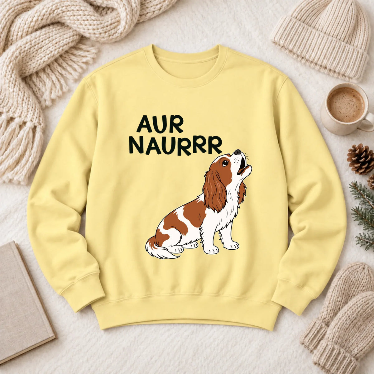 Custom Cavalier Aur Naur Funny Unisex Sweatshirt Butter