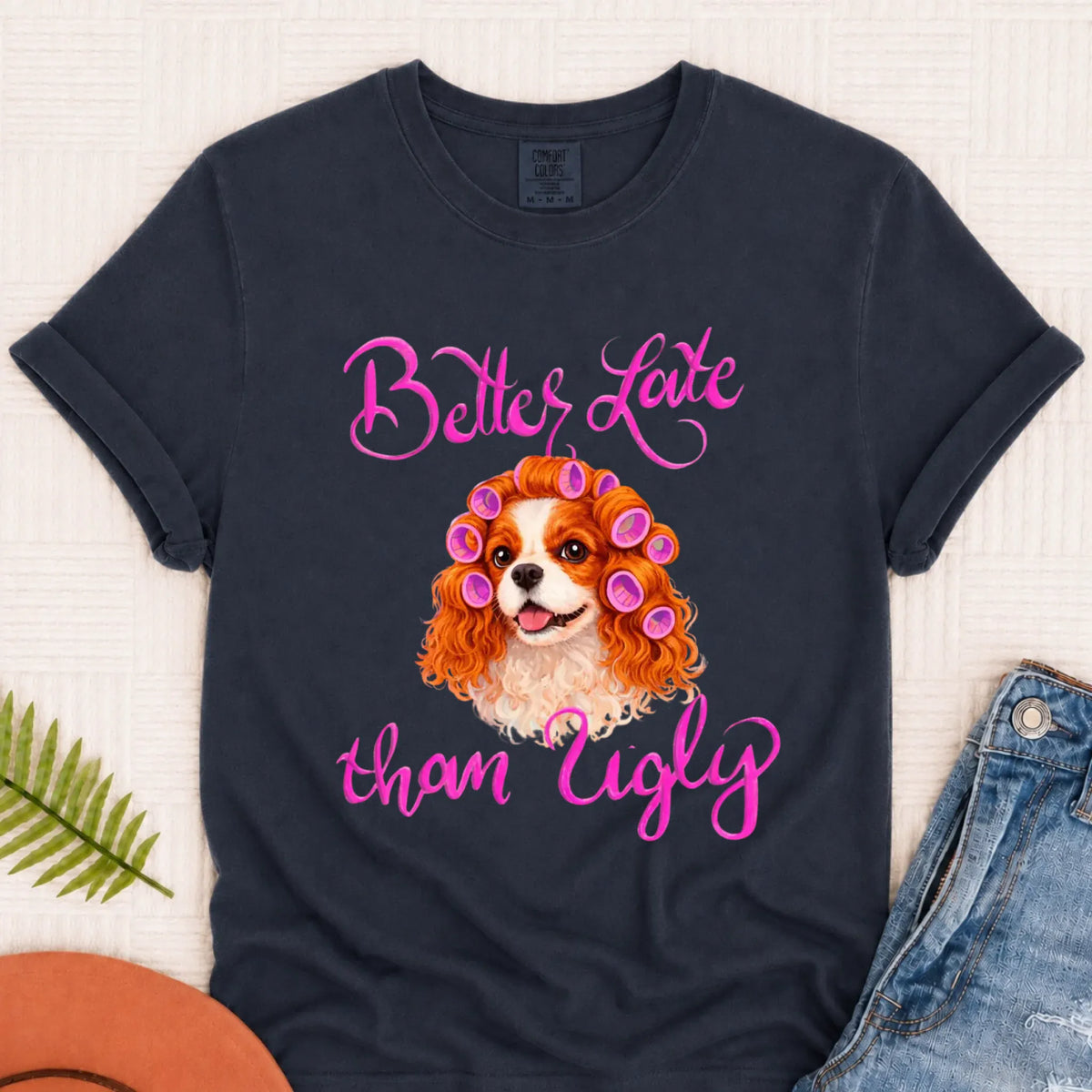 Custom Cavalier Better Late Funny Unisex TShirt Navy