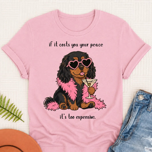 Custom Cavalier Funny Costs You Peace Unisex TShirt Blossom