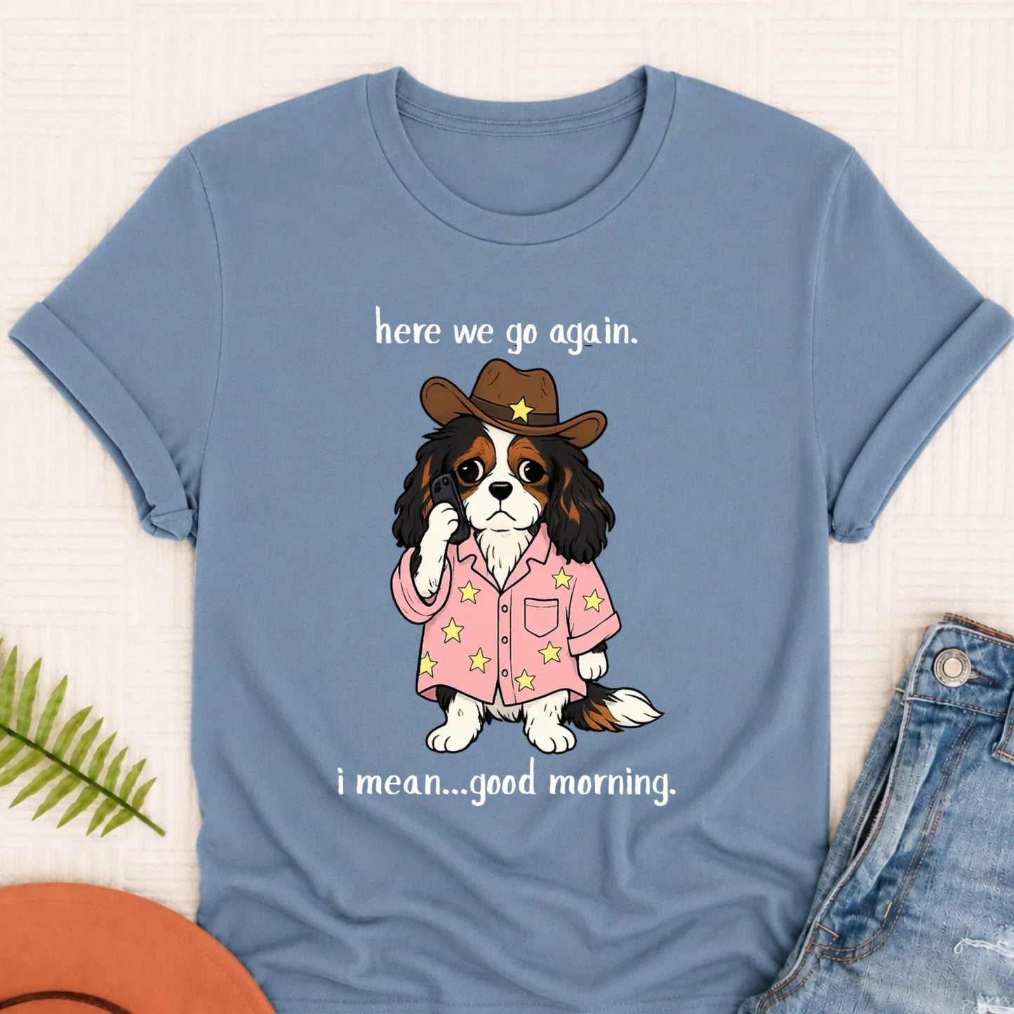 Custom Cavalier King Charles Here We Go Unisex TShirt Blue Jean