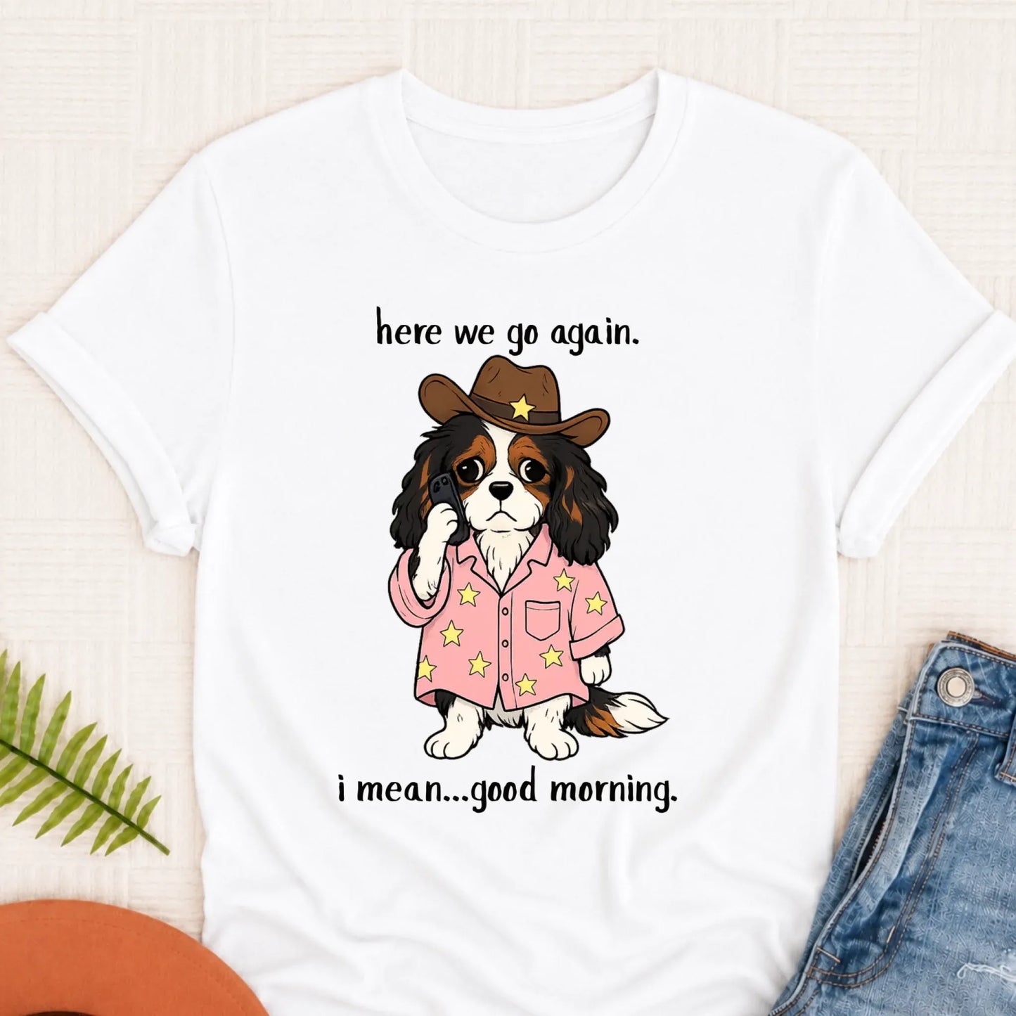 Custom Cavalier King Charles Here We Go Unisex TShirt White