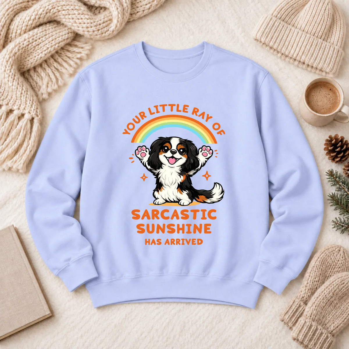 Custom Cavalier Sarcastic Sunshine Unisex Sweatshirt Hydrangea