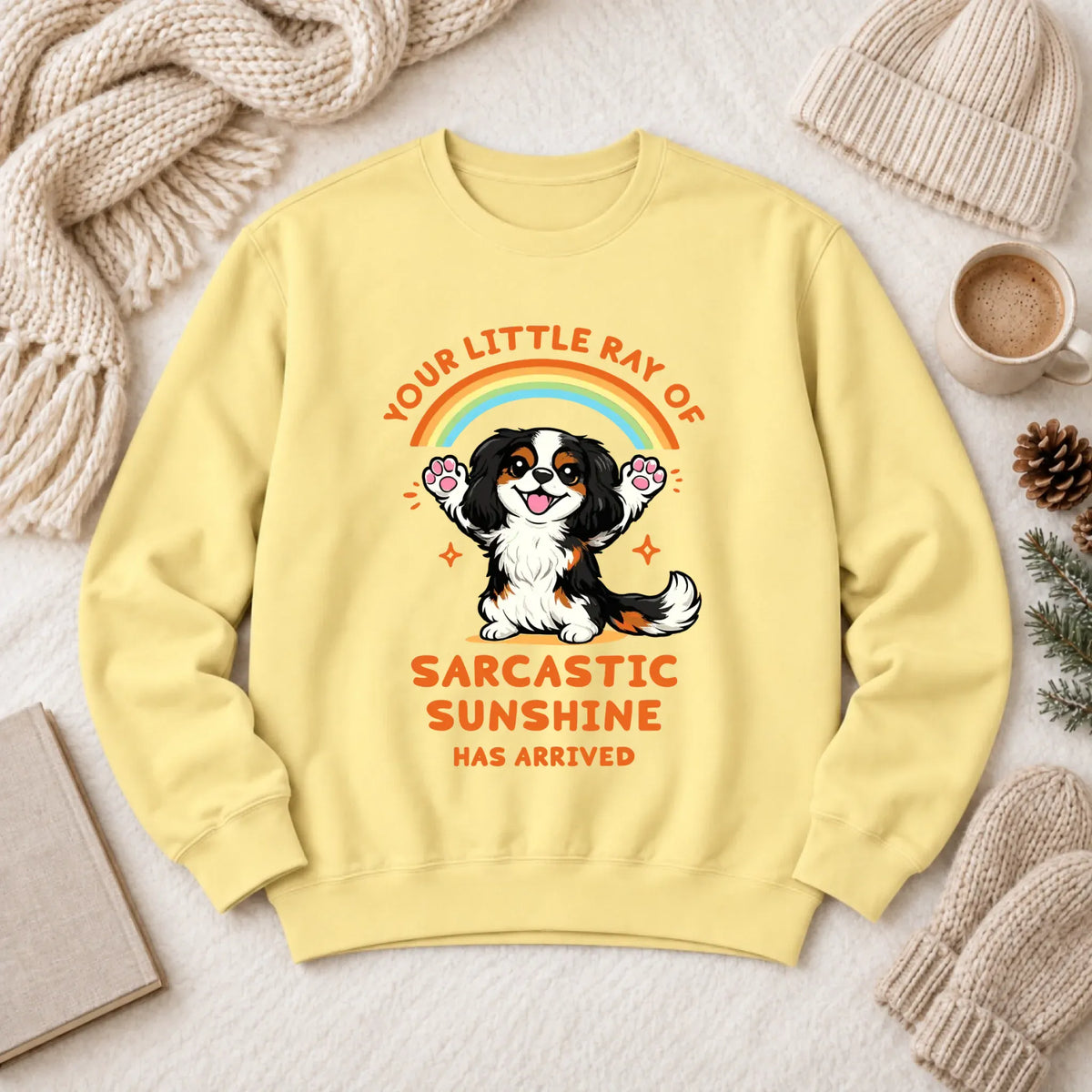 Custom Cavalier Sarcastic Sunshine Unisex Sweatshirt Butter