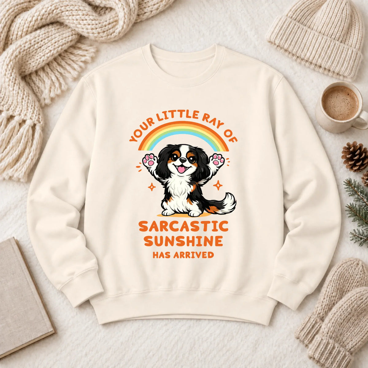 Custom Cavalier Sarcastic Sunshine Unisex Sweatshirt Ivory