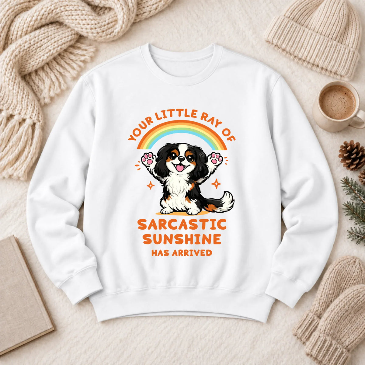Custom Cavalier Sarcastic Sunshine Unisex Sweatshirt White